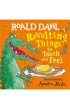 Roald Dahl: Revolting Things to Touch and Feel